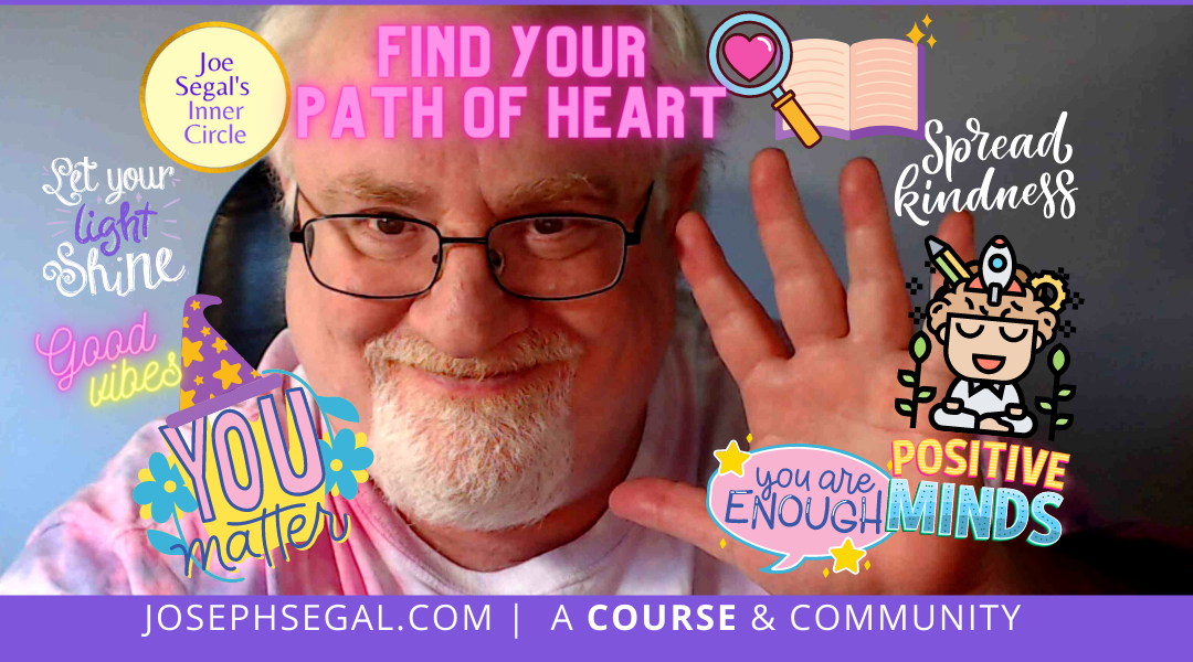 Joe Segal's Inner Circle – Find Your Path of Heart